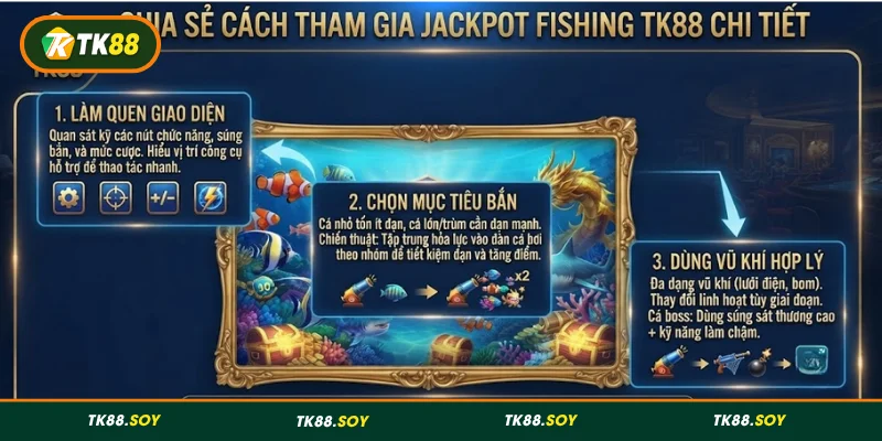 Chia sẻ cách tham gia Jackpot Fishing TK88 chi tiết