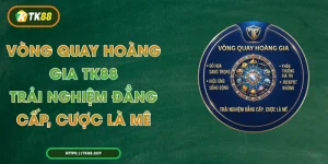 Vòng Quay Hoàng Gia TK88 – Trải Nghiệm Đẳng Cấp, Cược Là Mê
